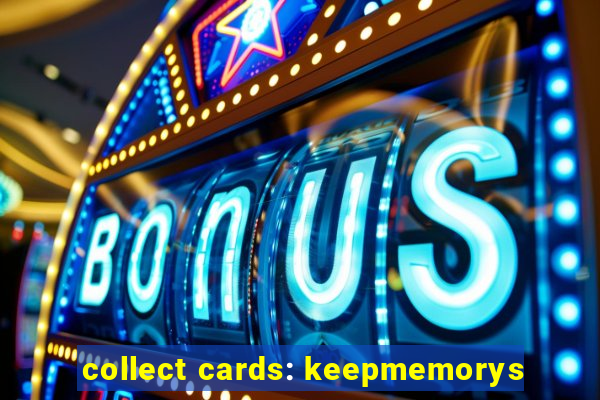 collect cards: keepmemorys